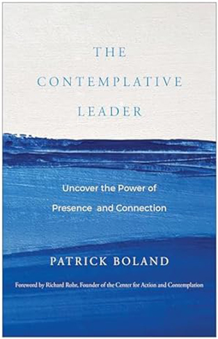 The Contemplative Leader - Uncover the Power of Presence and Connection